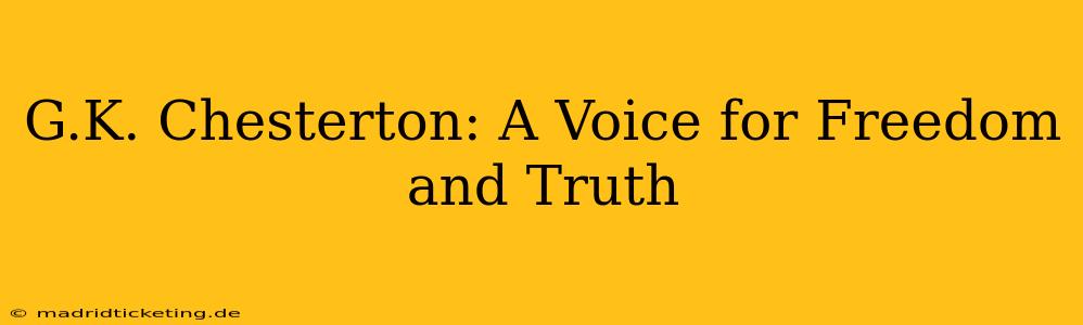 G.K. Chesterton: A Voice for Freedom and Truth