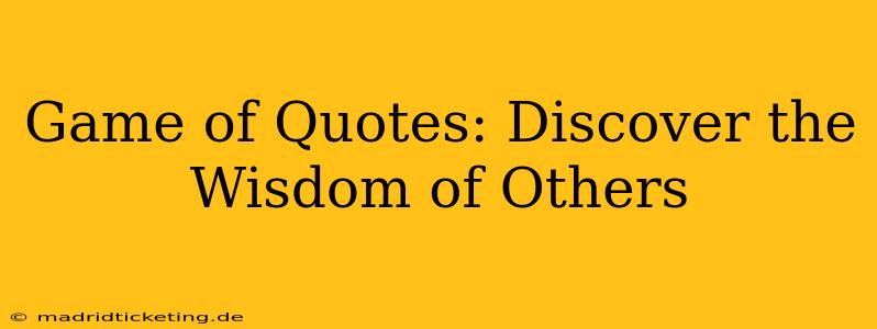 Game of Quotes: Discover the Wisdom of Others