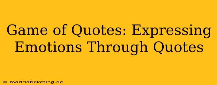 Game of Quotes: Expressing Emotions Through Quotes