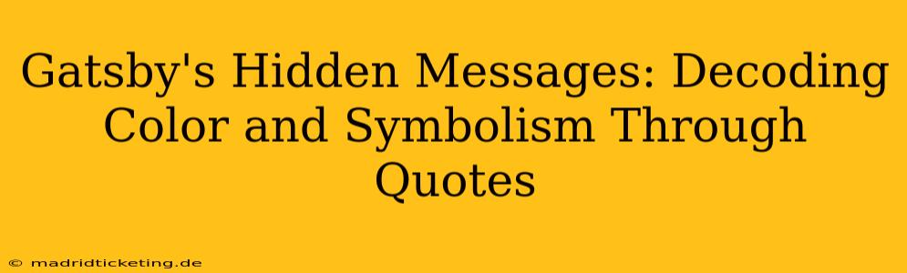 Gatsby's Hidden Messages: Decoding Color and Symbolism Through Quotes