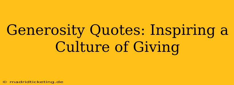 Generosity Quotes: Inspiring a Culture of Giving