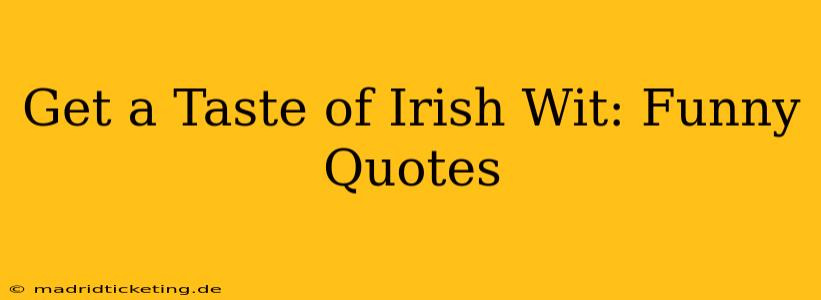 Get a Taste of Irish Wit: Funny Quotes