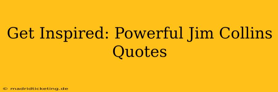 Get Inspired: Powerful Jim Collins Quotes