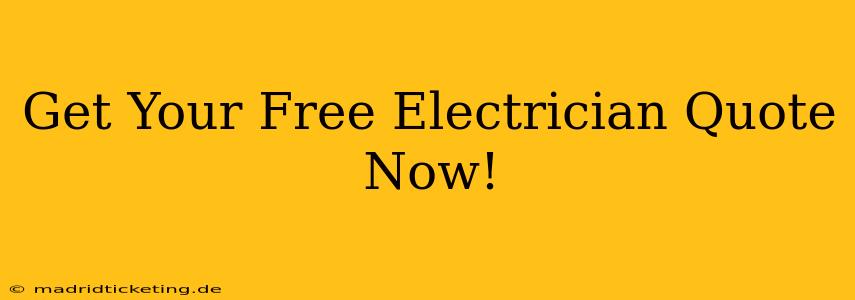 Get Your Free Electrician Quote Now!