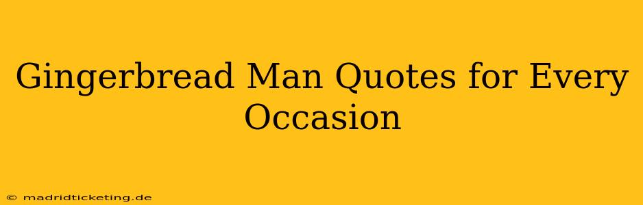 Gingerbread Man Quotes for Every Occasion
