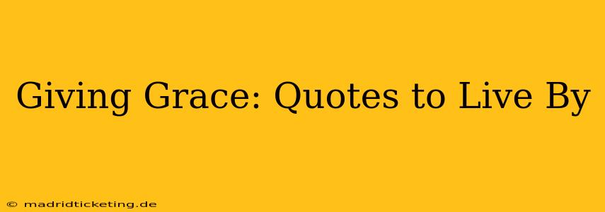 Giving Grace: Quotes to Live By