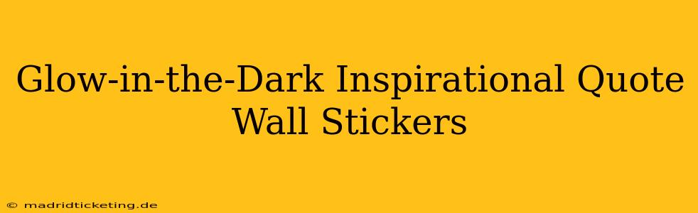 Glow-in-the-Dark Inspirational Quote Wall Stickers