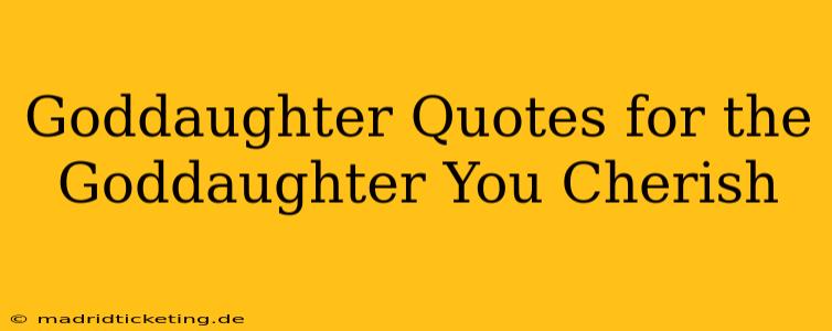 Goddaughter Quotes for the Goddaughter You Cherish