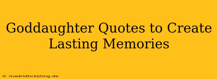 Goddaughter Quotes to Create Lasting Memories