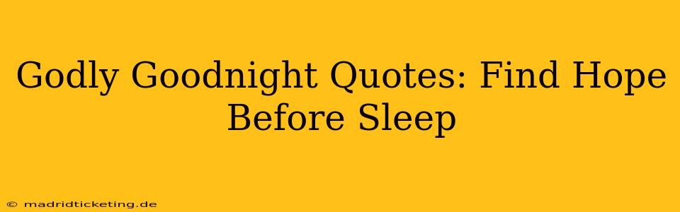 Godly Goodnight Quotes: Find Hope Before Sleep