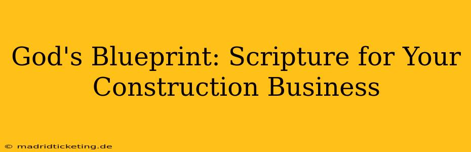 God's Blueprint: Scripture for Your Construction Business