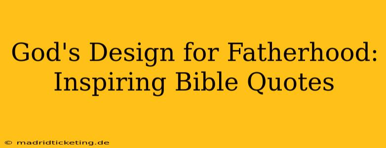 God's Design for Fatherhood: Inspiring Bible Quotes