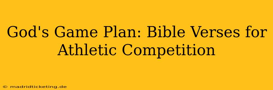 God's Game Plan: Bible Verses for Athletic Competition