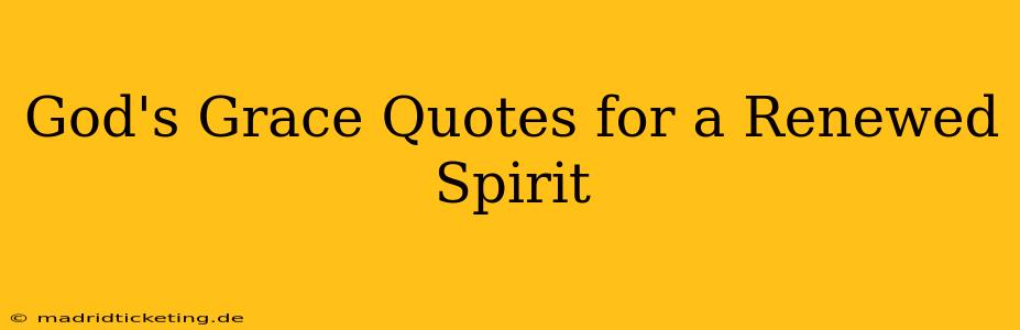 God's Grace Quotes for a Renewed Spirit