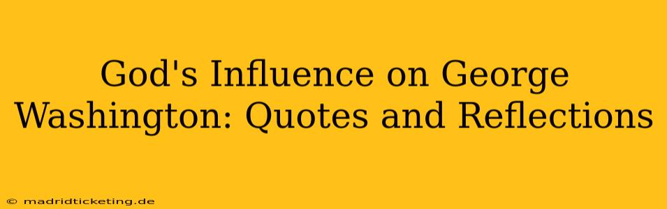 God's Influence on George Washington: Quotes and Reflections