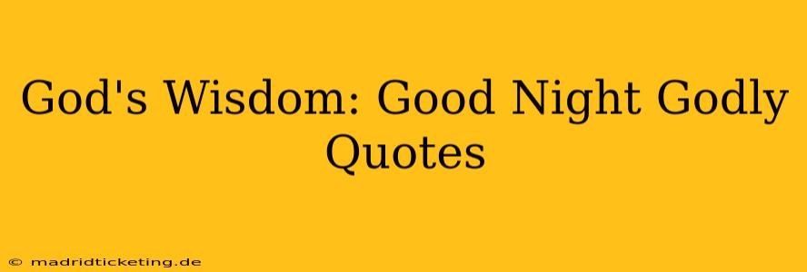 God's Wisdom: Good Night Godly Quotes