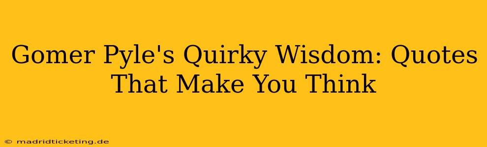 Gomer Pyle's Quirky Wisdom: Quotes That Make You Think