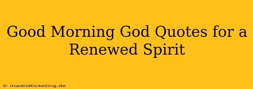 Good Morning God Quotes for a Renewed Spirit