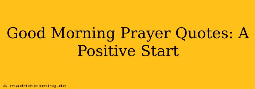 Good Morning Prayer Quotes: A Positive Start
