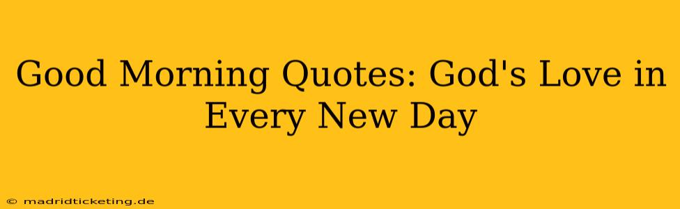 Good Morning Quotes: God's Love in Every New Day