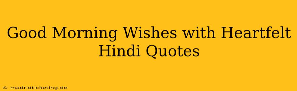 Good Morning Wishes with Heartfelt Hindi Quotes