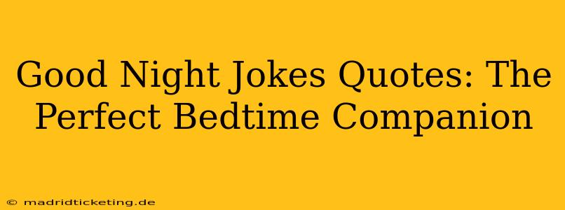 Good Night Jokes Quotes: The Perfect Bedtime Companion