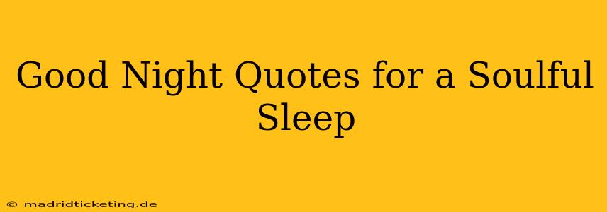 Good Night Quotes for a Soulful Sleep