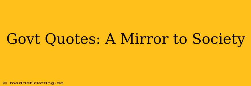Govt Quotes: A Mirror to Society