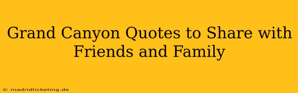 Grand Canyon Quotes to Share with Friends and Family
