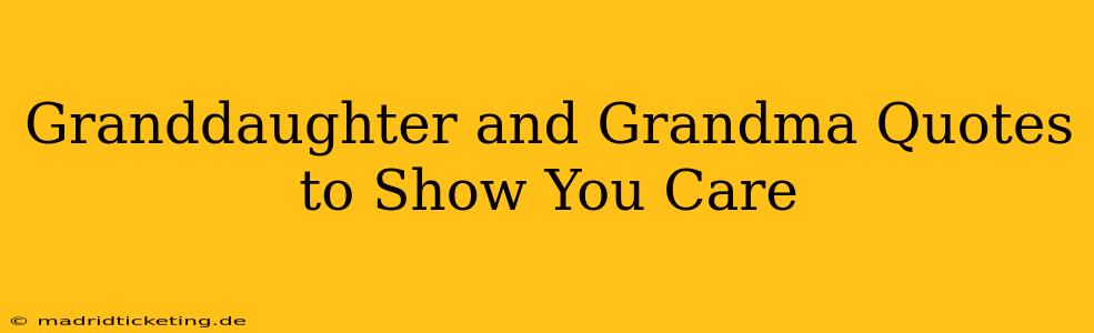 Granddaughter and Grandma Quotes to Show You Care
