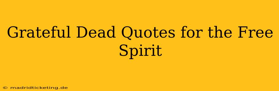 Grateful Dead Quotes for the Free Spirit