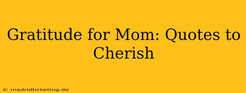 Gratitude for Mom: Quotes to Cherish