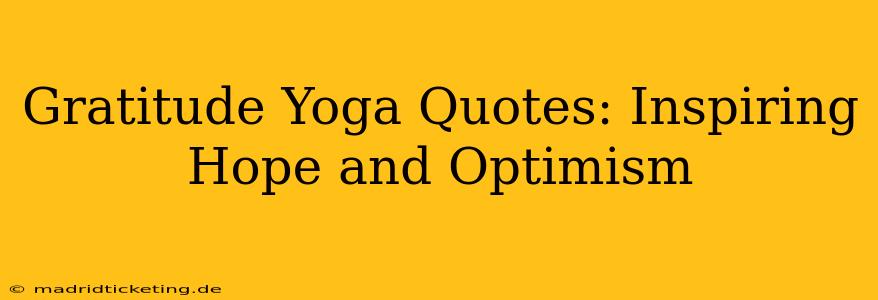 Gratitude Yoga Quotes: Inspiring Hope and Optimism