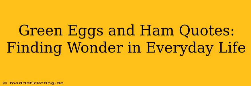 Green Eggs and Ham Quotes: Finding Wonder in Everyday Life