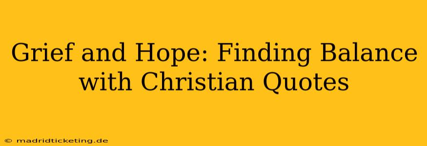 Grief and Hope: Finding Balance with Christian Quotes