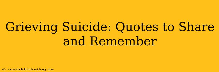 Grieving Suicide: Quotes to Share and Remember