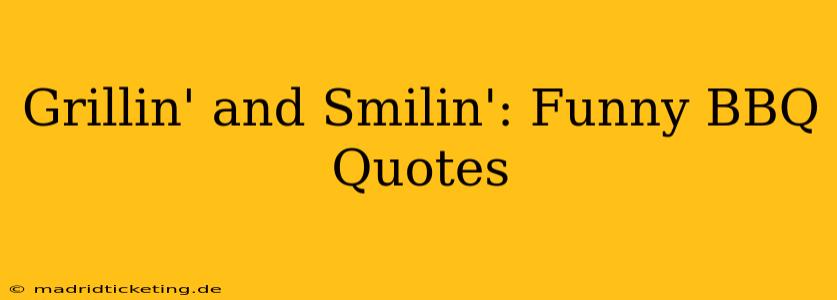 Grillin' and Smilin': Funny BBQ Quotes