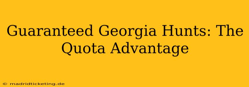 Guaranteed Georgia Hunts: The Quota Advantage