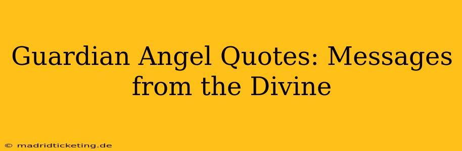 Guardian Angel Quotes: Messages from the Divine