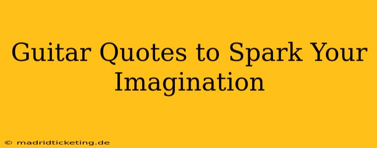 Guitar Quotes to Spark Your Imagination