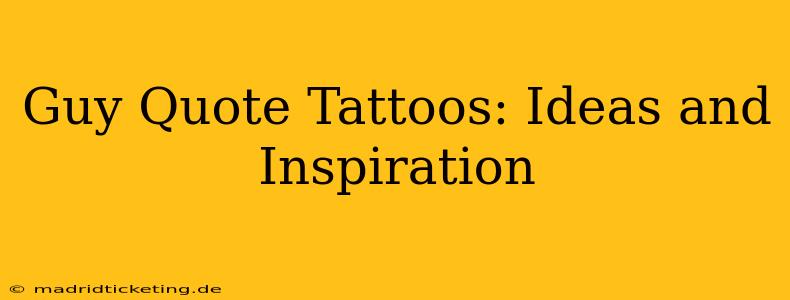 Guy Quote Tattoos: Ideas and Inspiration