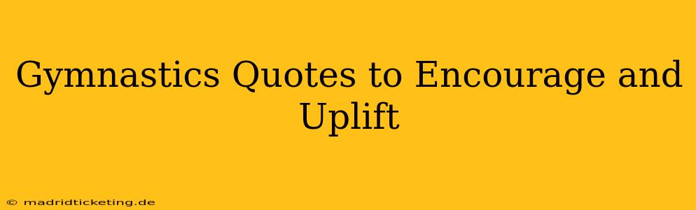 Gymnastics Quotes to Encourage and Uplift