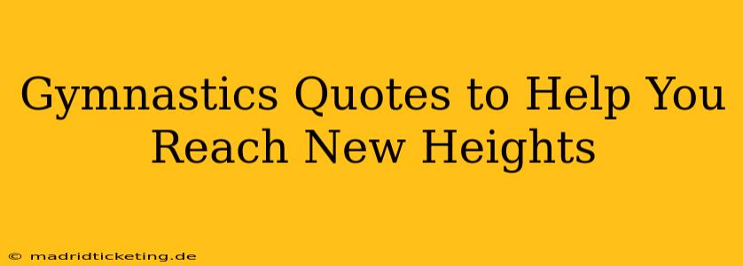 Gymnastics Quotes to Help You Reach New Heights