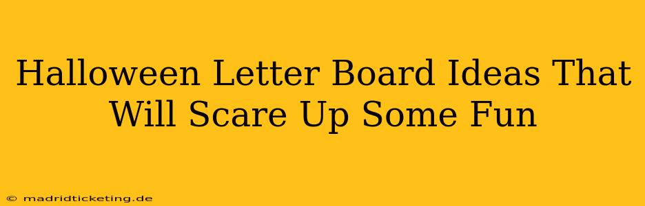 Halloween Letter Board Ideas That Will Scare Up Some Fun