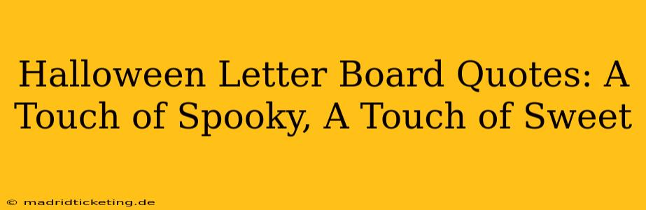Halloween Letter Board Quotes: A Touch of Spooky, A Touch of Sweet
