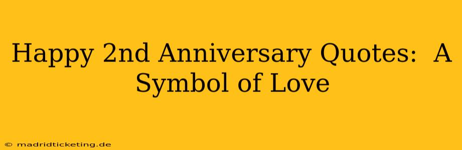 Happy 2nd Anniversary Quotes:  A Symbol of Love