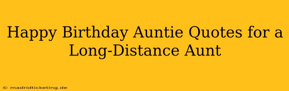 Happy Birthday Auntie Quotes for a Long-Distance Aunt