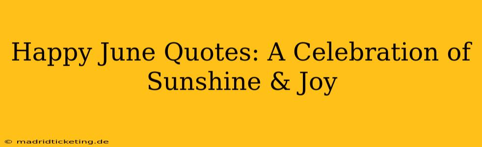 Happy June Quotes: A Celebration of Sunshine & Joy