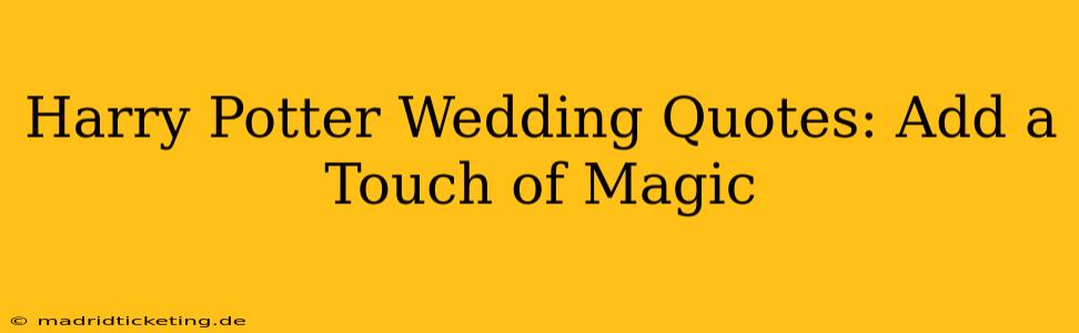 Harry Potter Wedding Quotes: Add a Touch of Magic
