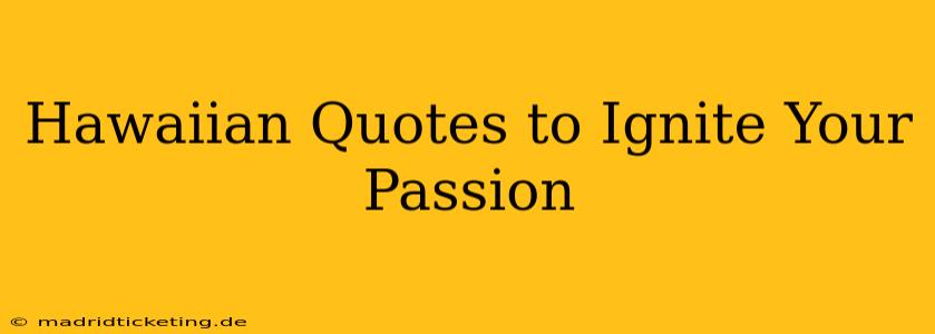 Hawaiian Quotes to Ignite Your Passion